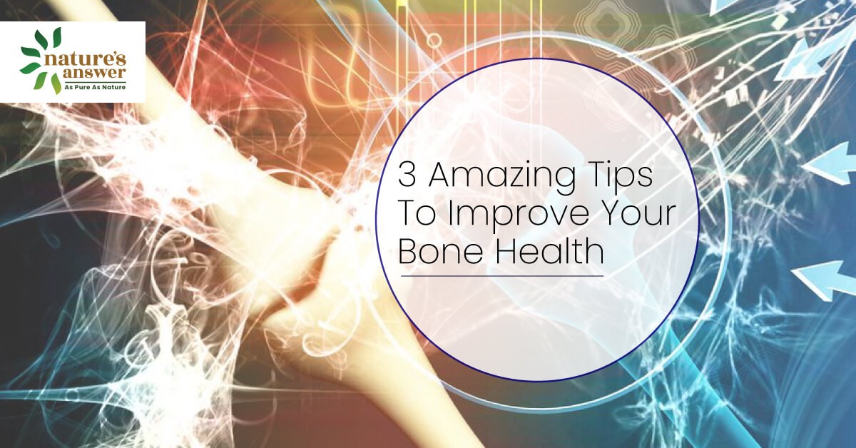 3 Excellent Tips to Improve your Bone Health