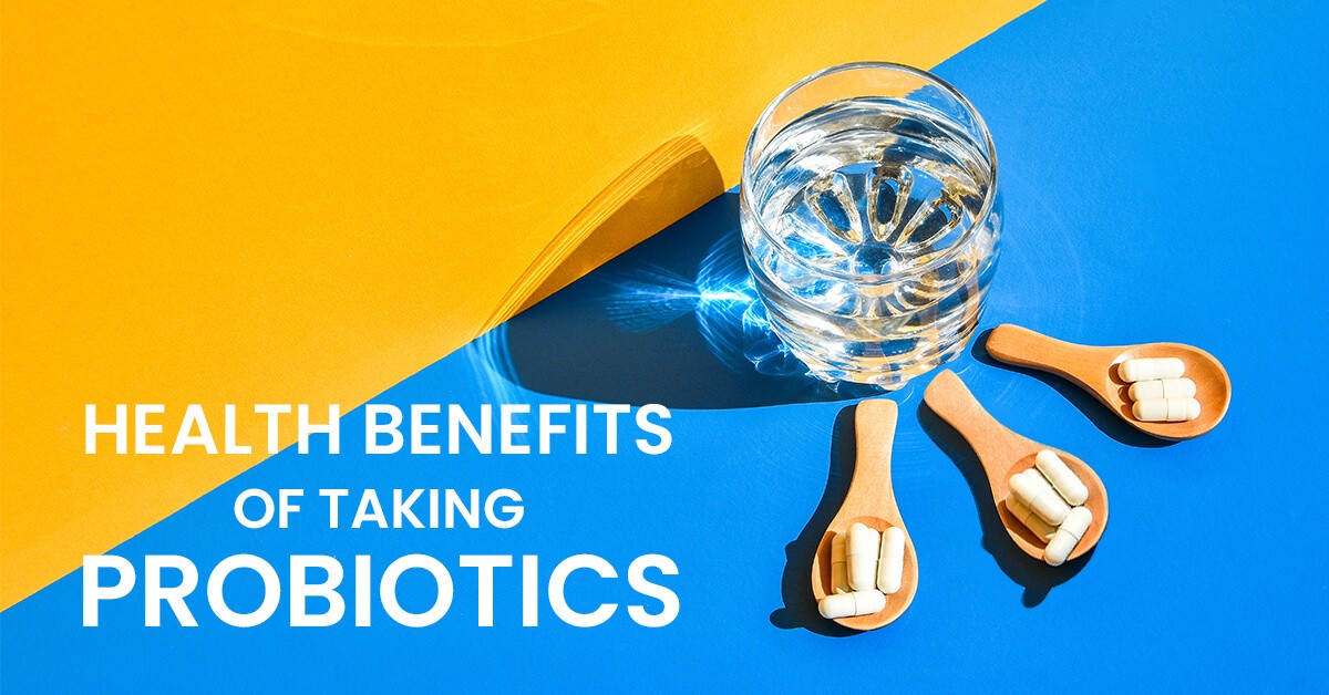 Health Benefits of Taking Probiotics